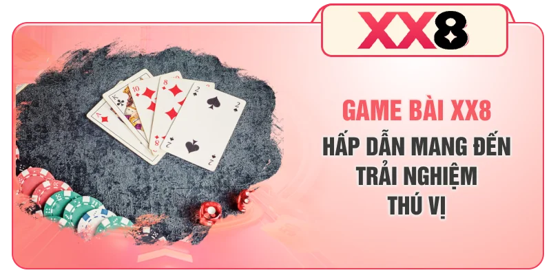 Game bài XX8 hấp dẫn mang đến trải nghiệm thú vị