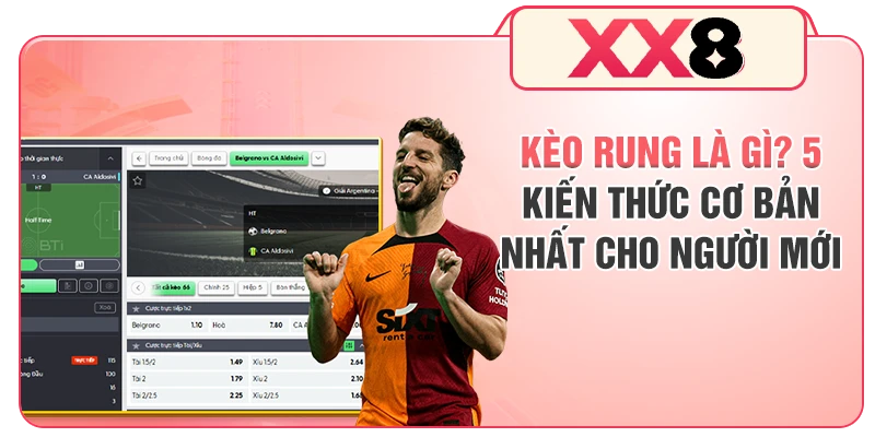 Kèo Rung Là Gì? 5 Kiến Thức Cơ Bản Nhất Cho Người Mới