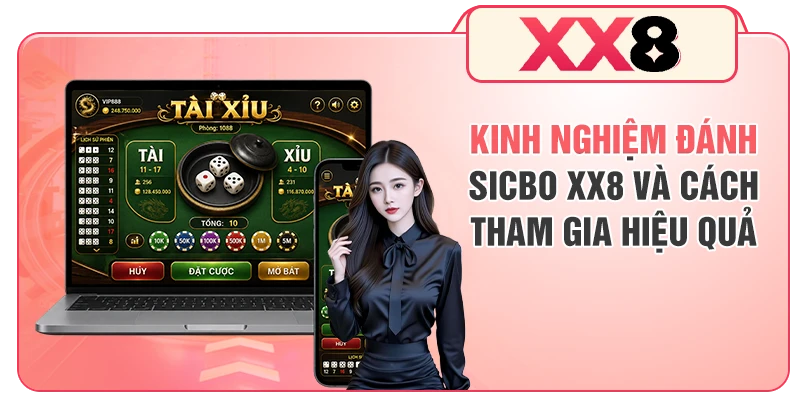 Kinh nghiệm đánh Sicbo XX8 và cách tham gia hiệu quả