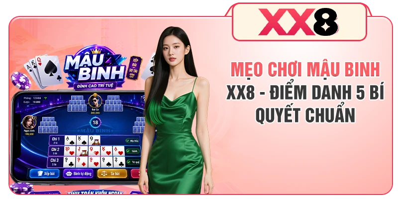 Mẹo Chơi Mậu Binh XX8 - Điểm Danh 5 Bí Quyết Chuẩn
