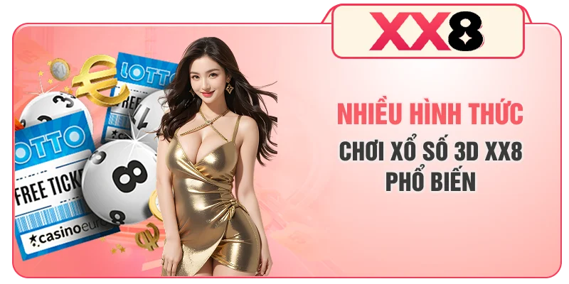 Nhiều hình thức chơi xổ số 3D XX8 phổ biến