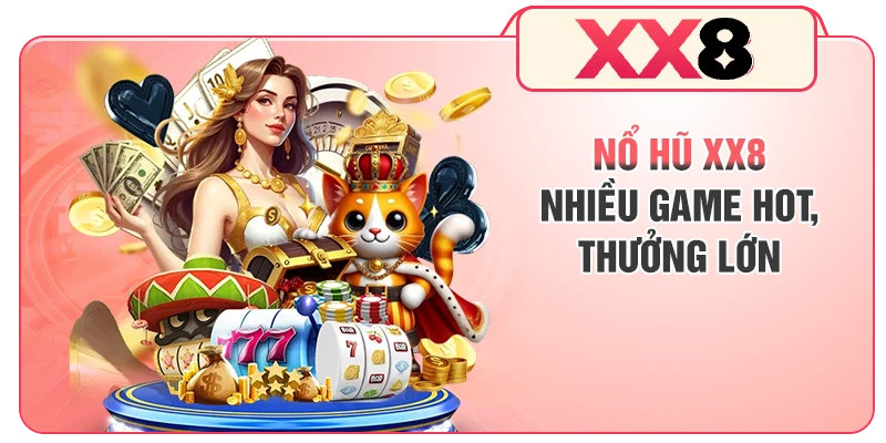 Nổ hũ XX8 nhiều game hot, thưởng lớn