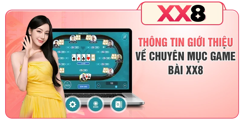 Thông tin giới thiệu về chuyên mục game bài XX8